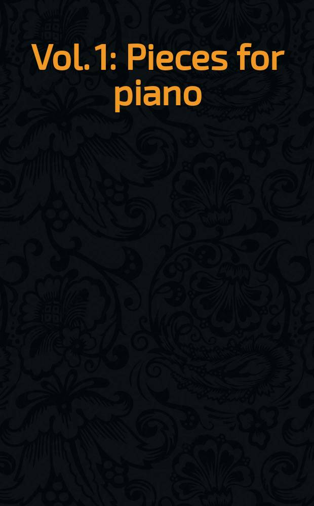 Vol. 1 : Pieces for piano