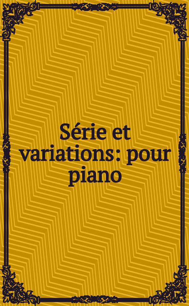 Série et variations : pour piano : op. 14