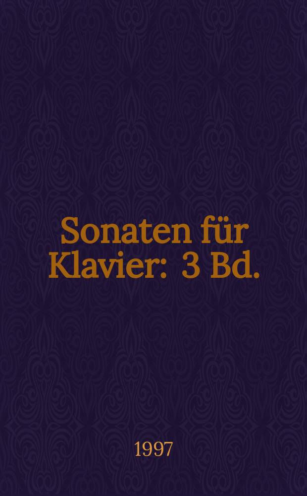 Sonaten für Klavier : 3 Bd.