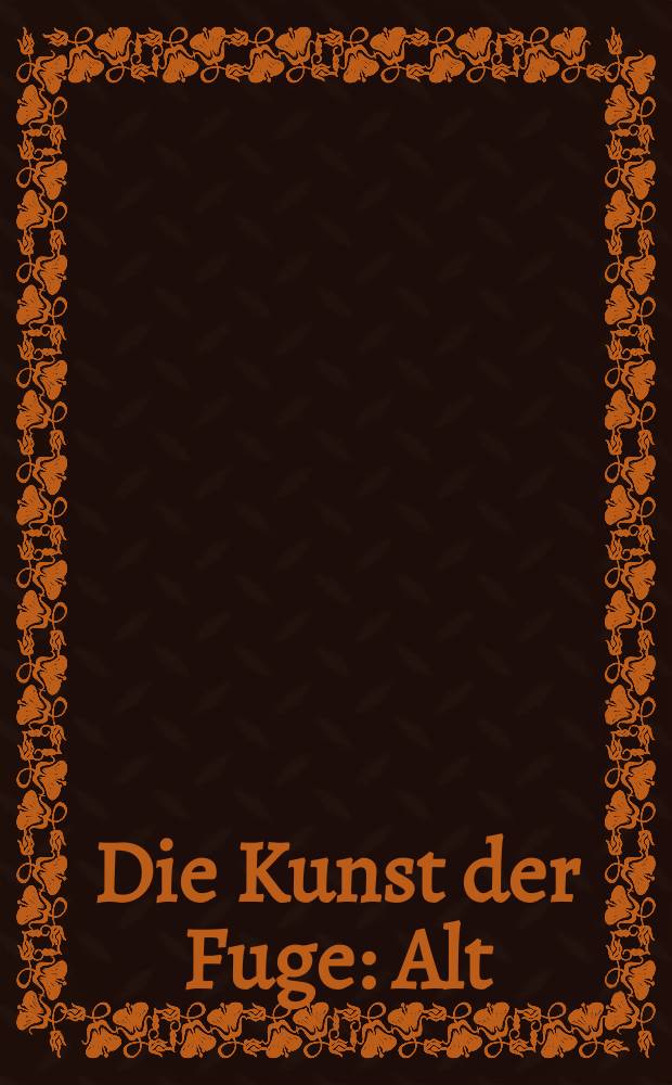 Die Kunst der Fuge : Alt : Violine I, Discant-Gambe II : BWV 1080