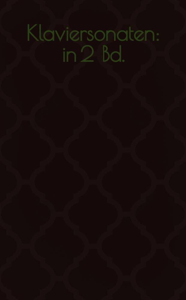 Klaviersonaten : in 2 Bd.