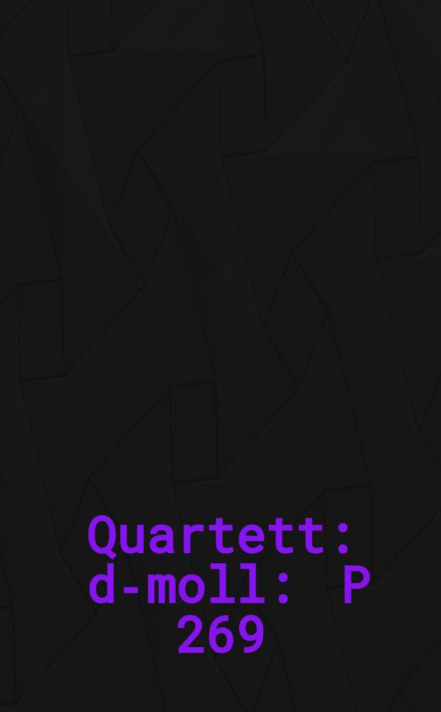 Quartett : d-moll : P 269 : für Klavier, Violine, Viola und Violoncello