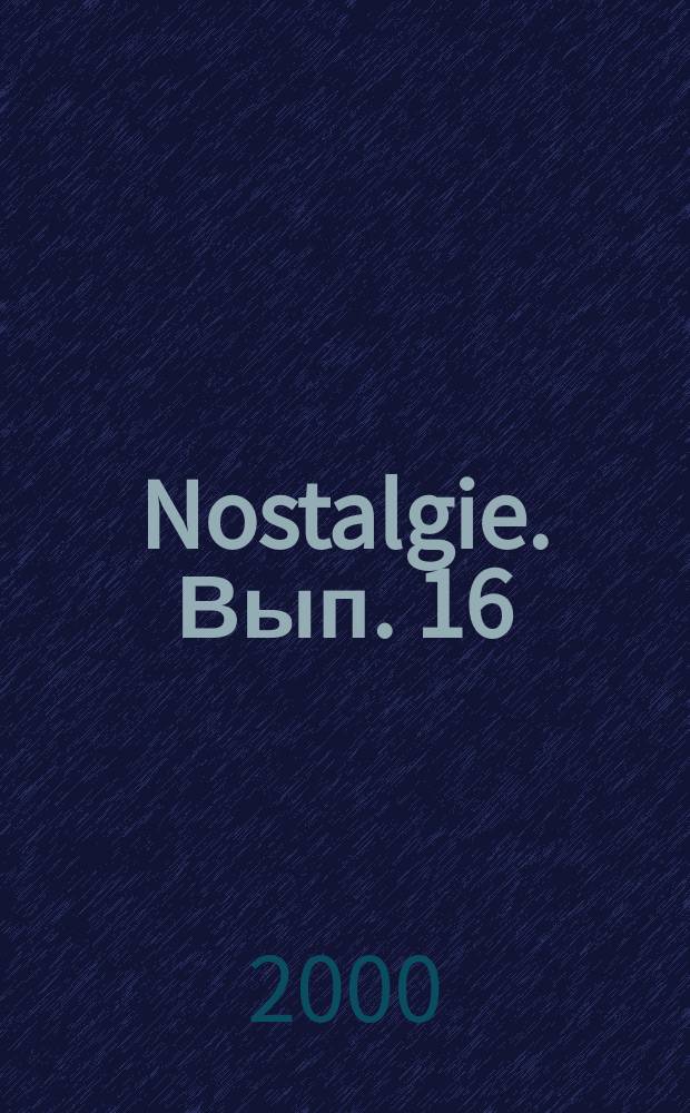 Nostalgie. Вып. 16 : популяр. зарубеж. мелодии : в легком перелож. для фп. (гитары)
