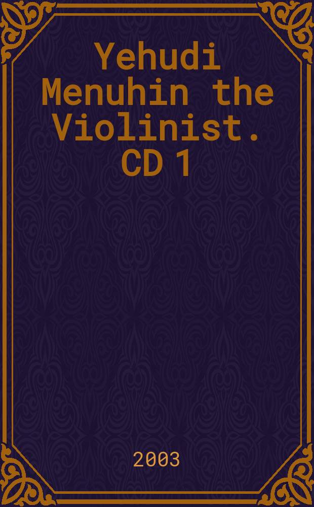 Yehudi Menuhin the Violinist. CD 1