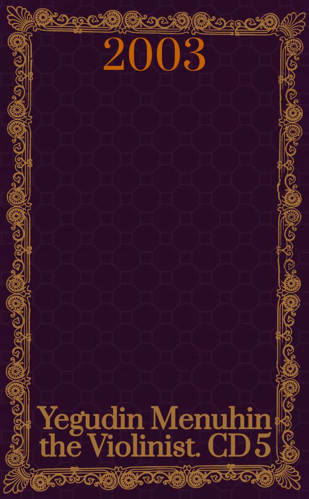 Yegudin Menuhin the Violinist. CD 5