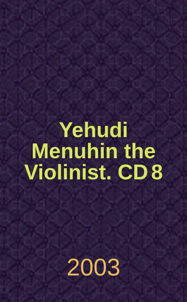 Yehudi Menuhin the Violinist. CD 8
