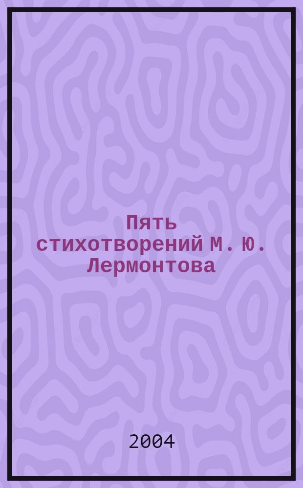 Пять стихотворений М. Ю. Лермонтова : вок. цикл. : для баса и фп