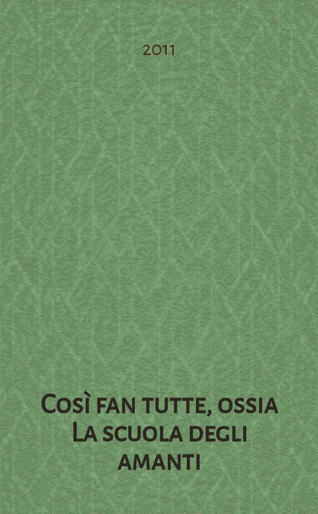 Così fan tutte, ossia La scuola degli amanti : dramma giocoso in 2 Akten : KV 588