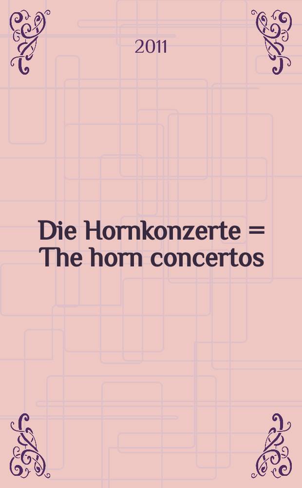 Die Hornkonzerte = The horn concertos : KV 417, 495, 447, 412+514 (386b)