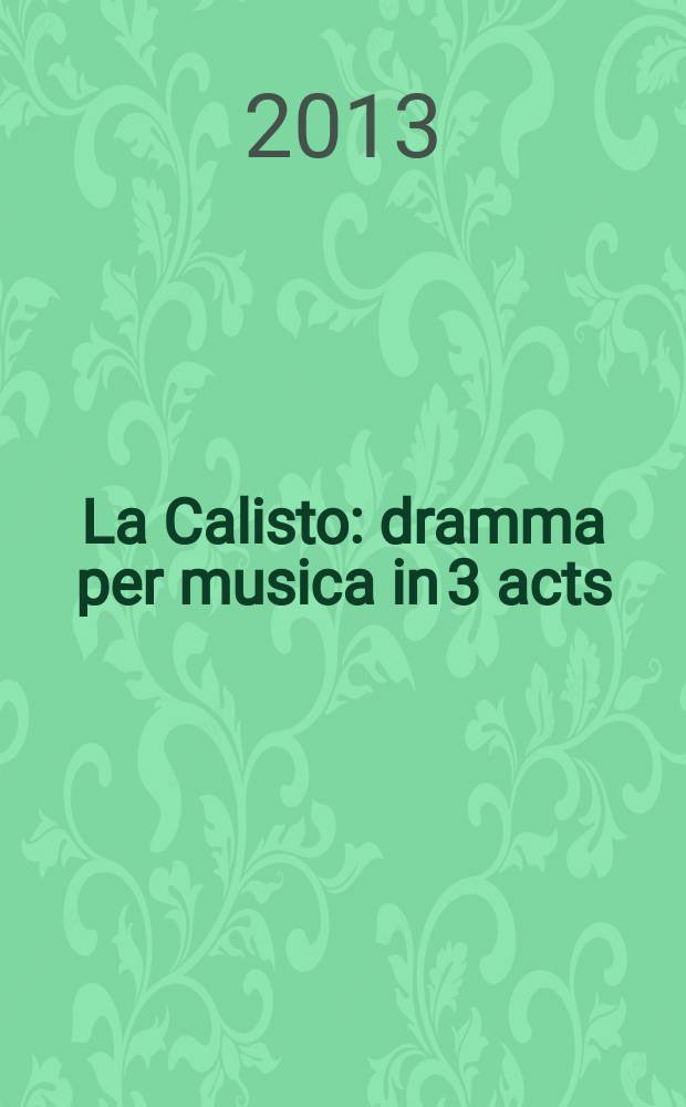 La Calisto : dramma per musica in 3 acts