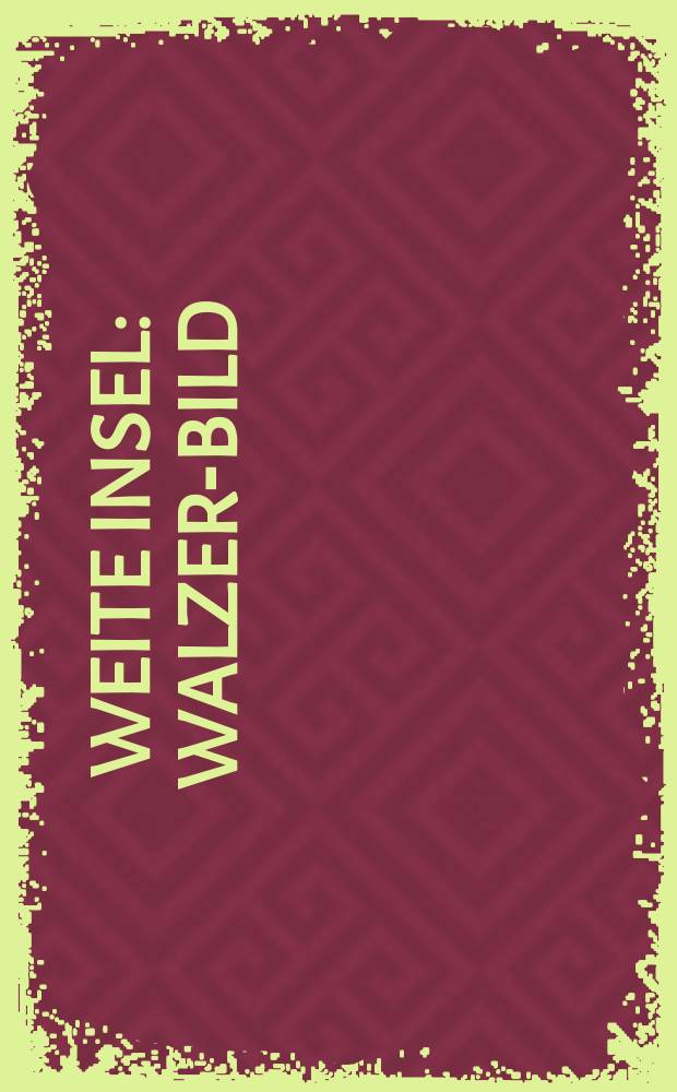 Weite Insel : Walzer-Bild : Op. 65 : (1996)