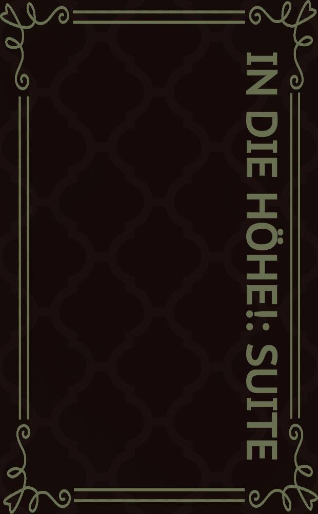 In die Höhe! : Suite : für gemischten Chor à capella : Op. 93 : (2007) = К вершине!