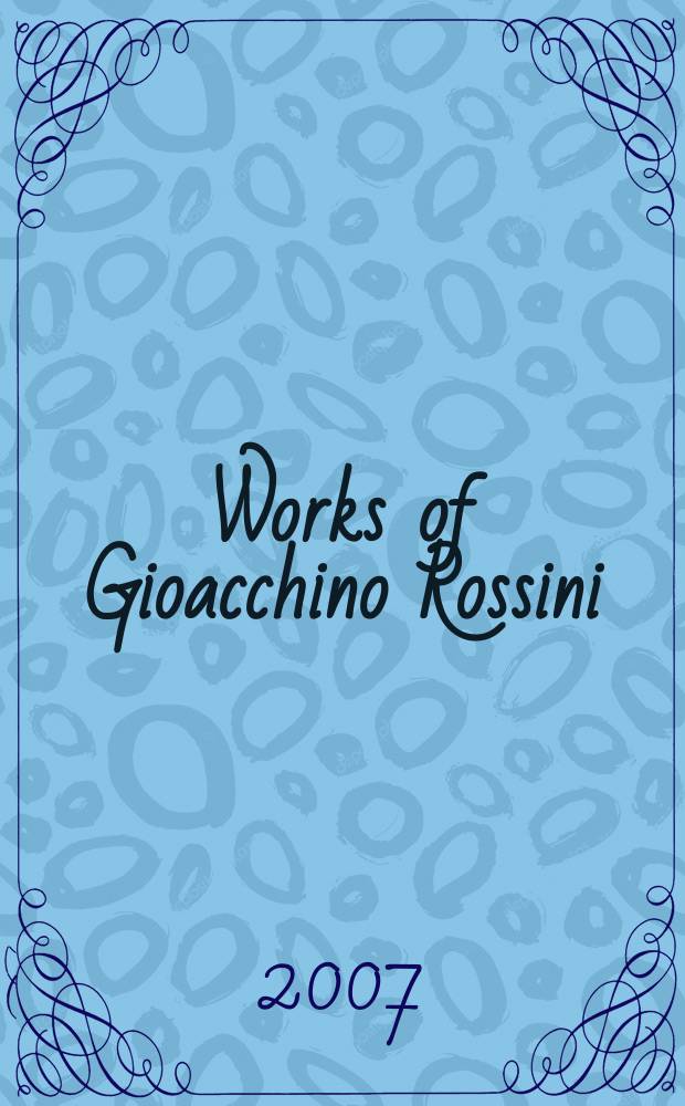 Works of Gioacchino Rossini = Opere di Gioacchino Rossini : 10 vol.?