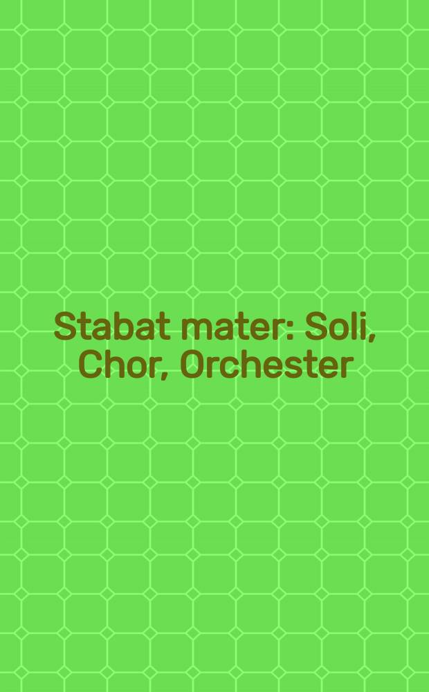 Stabat mater : Soli, Chor, Orchester = Мать скорбящая стояла