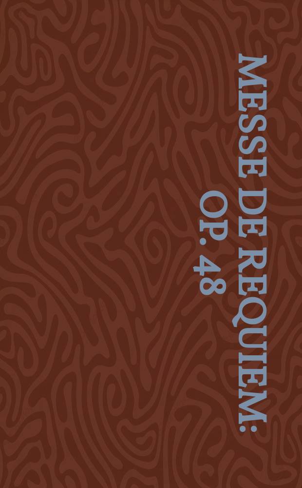 Messe de Requiem : Op. 48