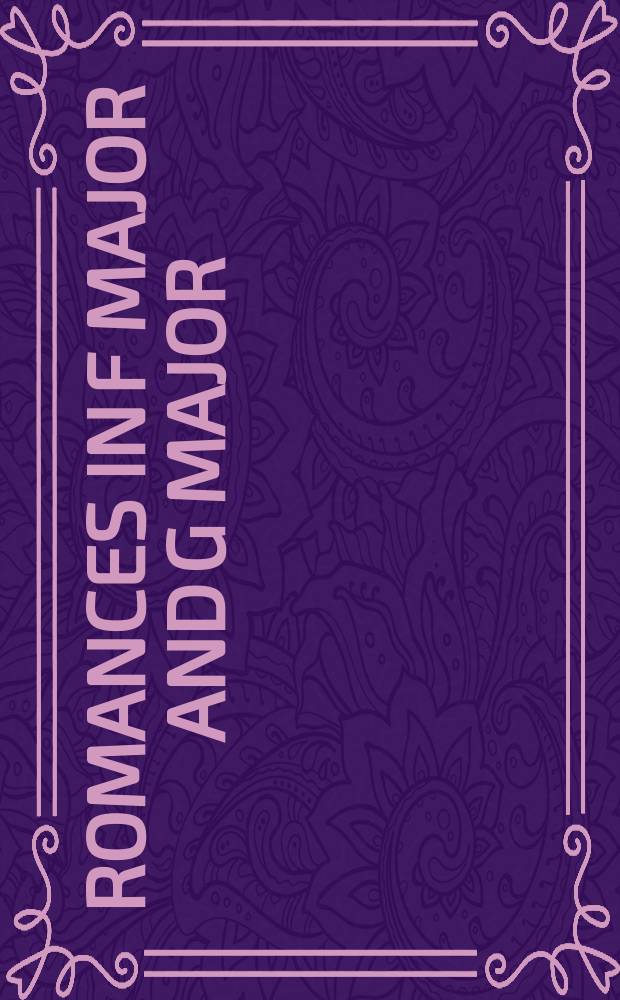 Romances in F major and G major : for violin and orchestra : op. 50, op. 40 : crit. comment