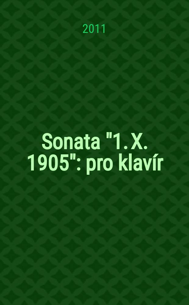 Sonata "1. X. 1905" : pro klav&iacute;r