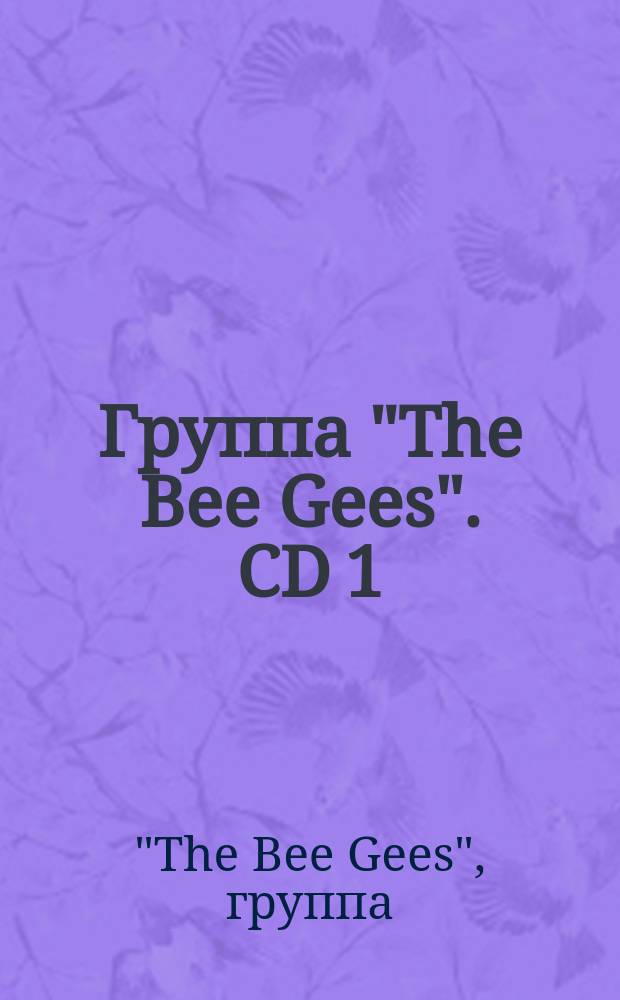 [Группа] "The Bee Gees". CD 1 : альбомы