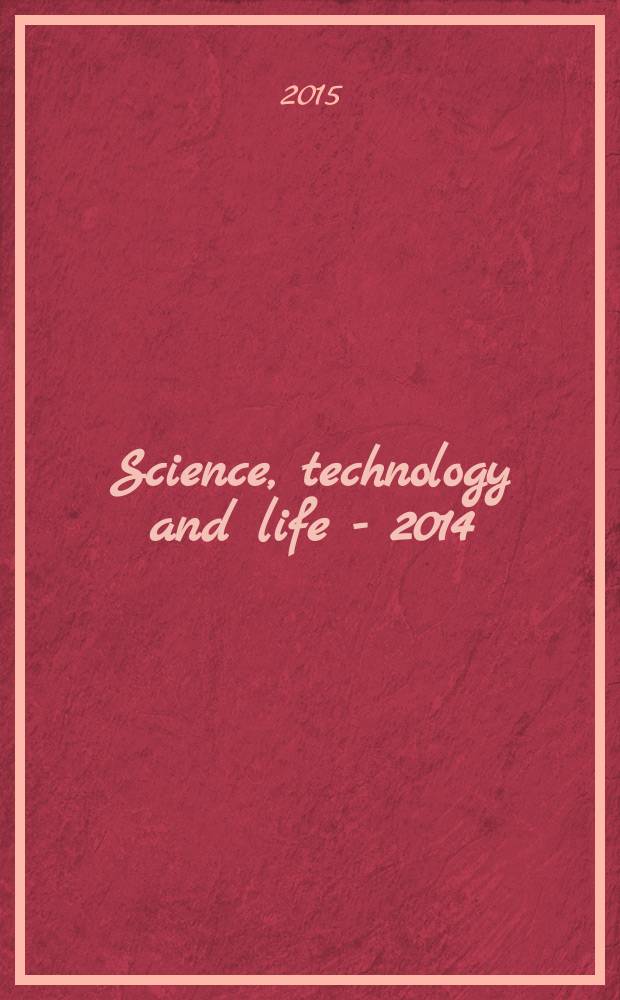 Science, technology and life - 2014 : proceedings of the international scientific conference, Czech Republic, Karlovy Vary, 27-28 December 2014 = Наука, технологии и жизнь - 2014