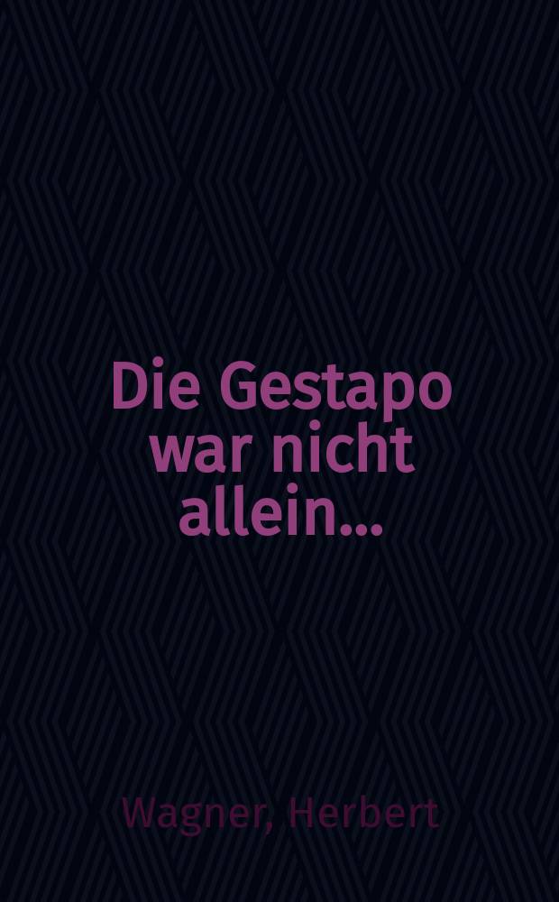 Die Gestapo war nicht allein ... : politische Sozialkontrolle und Staatsterror im deutsch-niederländischen Grenzgebiet 1929 - 1945 = Гестапо не была одна...