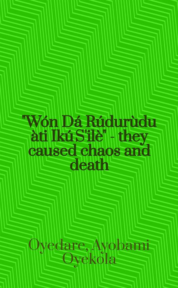 "Wón Dá Rúdurùdu àti Ikú S'ilè" - they caused chaos and death : concepts of violence in popular music in Lagos since 1960 : dissertation = "Вызвавшие хаос и смерть"