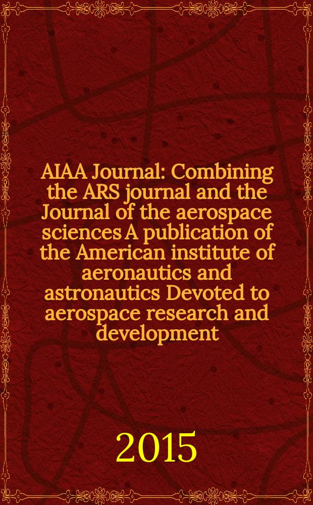 AIAA Journal : Combining the ARS journal and the Journal of the aerospace sciences A publication of the American institute of aeronautics and astronautics Devoted to aerospace research and development. Vol. 53, № 9