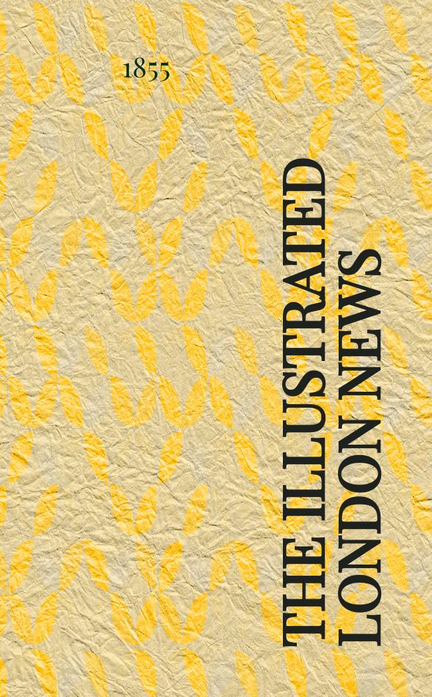 The Illustrated London news : for the week ending saturday ... Vol. 27, № 753