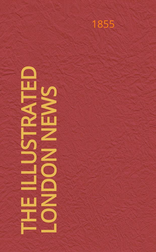 The Illustrated London news : for the week ending saturday ... Vol. 27, № 769