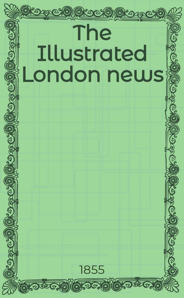 The Illustrated London news : for the week ending saturday ... Vol. 27, № 770