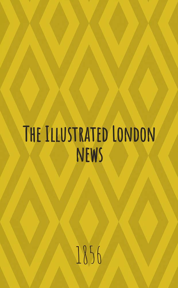 The Illustrated London news : for the week ending saturday ... Vol. 28, № 790