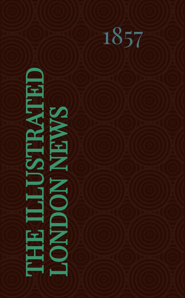 The Illustrated London news : for the week ending saturday ... Vol. 30, № 844