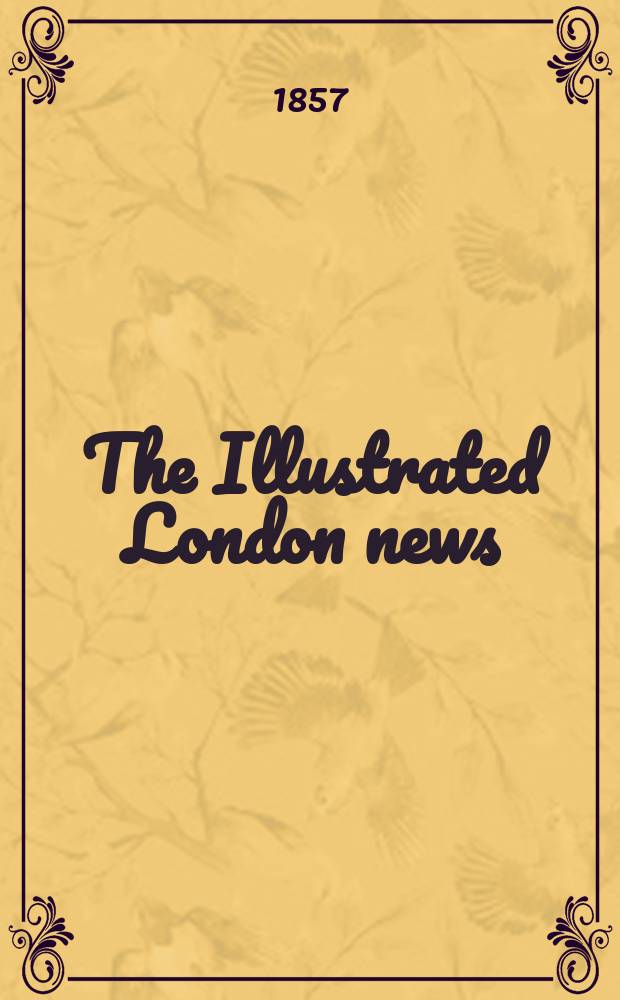 The Illustrated London news : for the week ending saturday ... Vol. 30, № 847