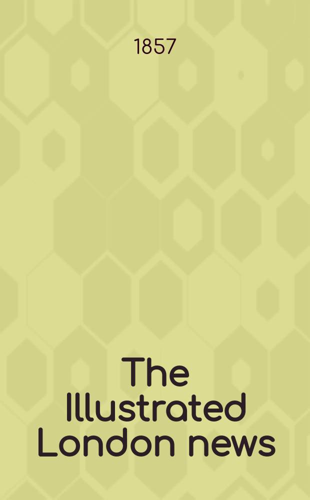The Illustrated London news : for the week ending saturday ... Vol. 30, № 859