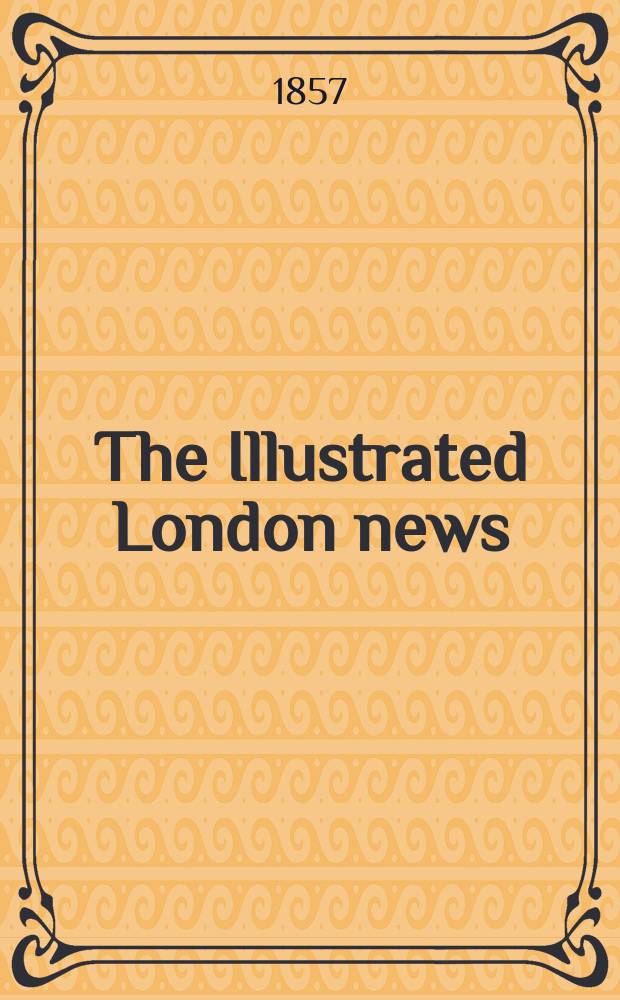 The Illustrated London news : for the week ending saturday ... Vol. 30, № 865