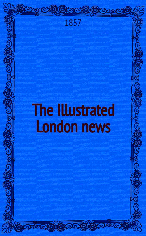 The Illustrated London news : for the week ending saturday ... Vol. 30, указ.