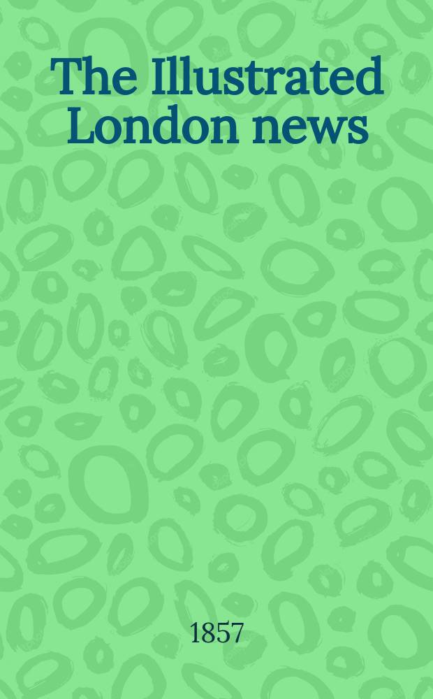 The Illustrated London news : for the week ending saturday ... Vol. 31, № 868