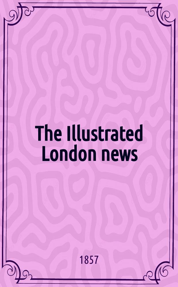 The Illustrated London news : for the week ending saturday ... Vol. 31, № 870