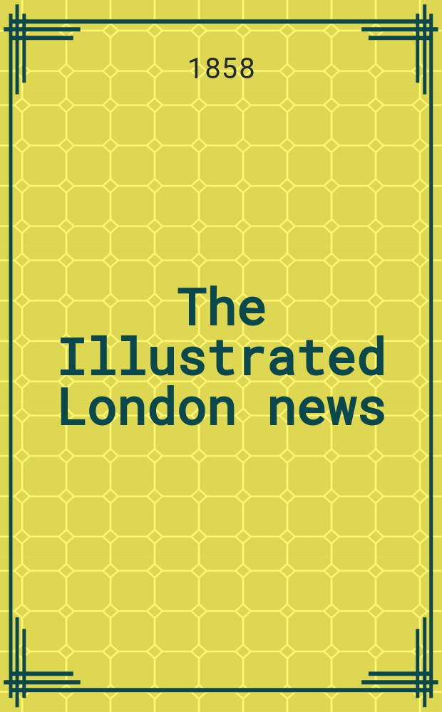 The Illustrated London news : for the week ending saturday ... Vol. 32, № 904