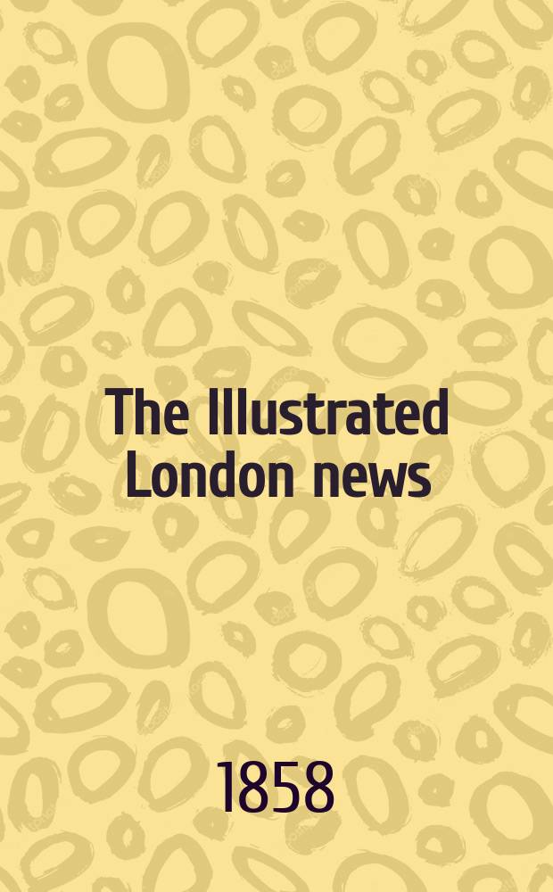 The Illustrated London news : for the week ending saturday ... Vol. 32, № 916