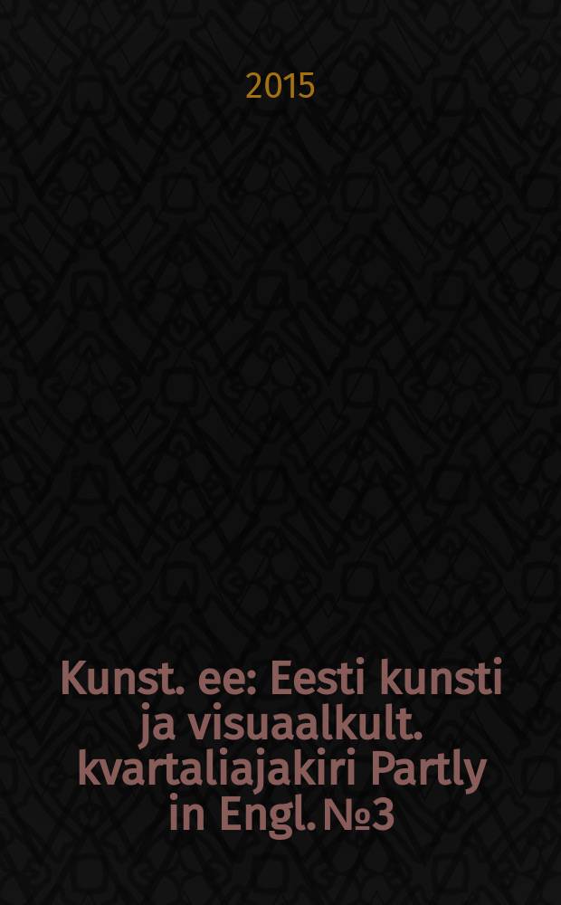 Kunst. ee : Eesti kunsti ja visuaalkult. kvartaliajakiri Partly in Engl. № 3