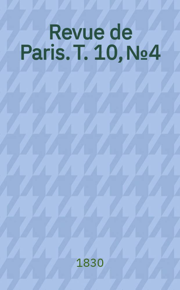 Revue de Paris. T. 10, № 4