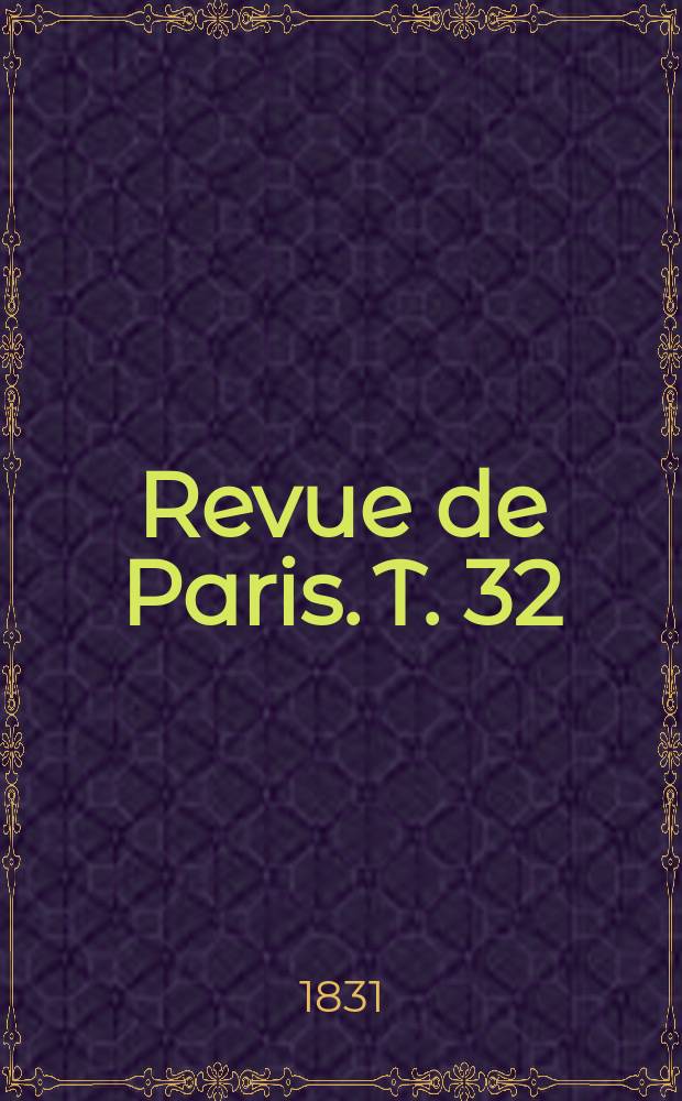Revue de Paris. T. 32