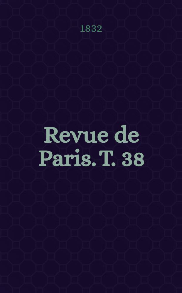 Revue de Paris. T. 38