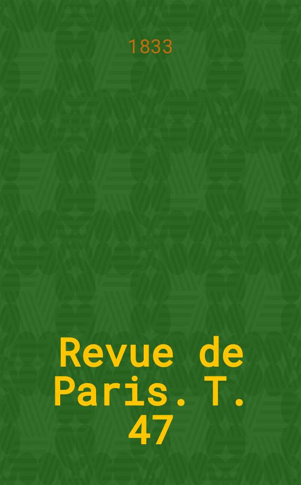Revue de Paris. T. 47