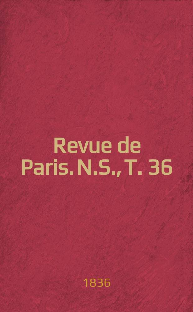 Revue de Paris. N.S., T. 36