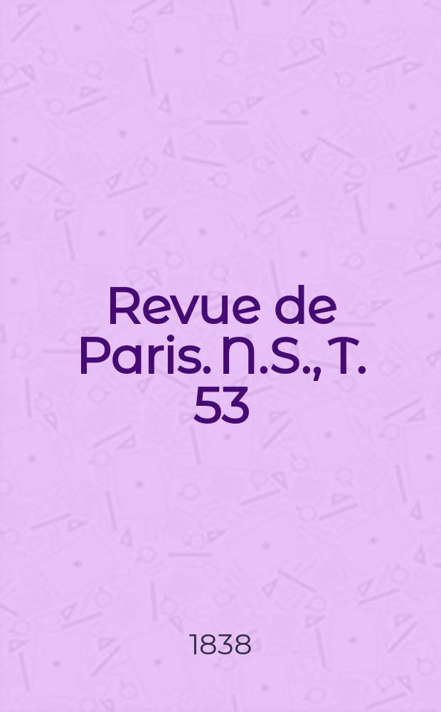 Revue de Paris. N.S., T. 53