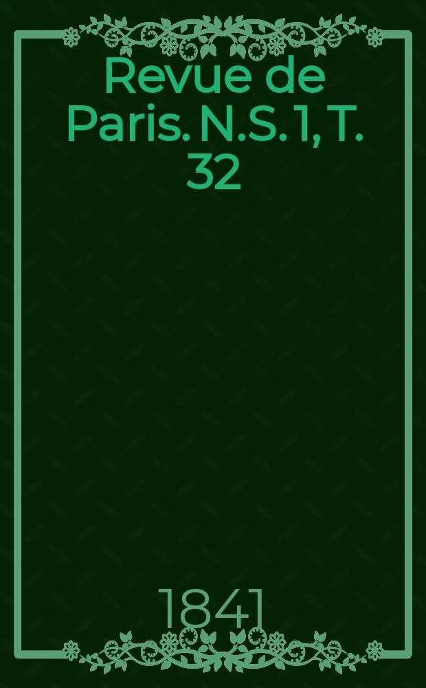 Revue de Paris. N.S. [1], T. 32