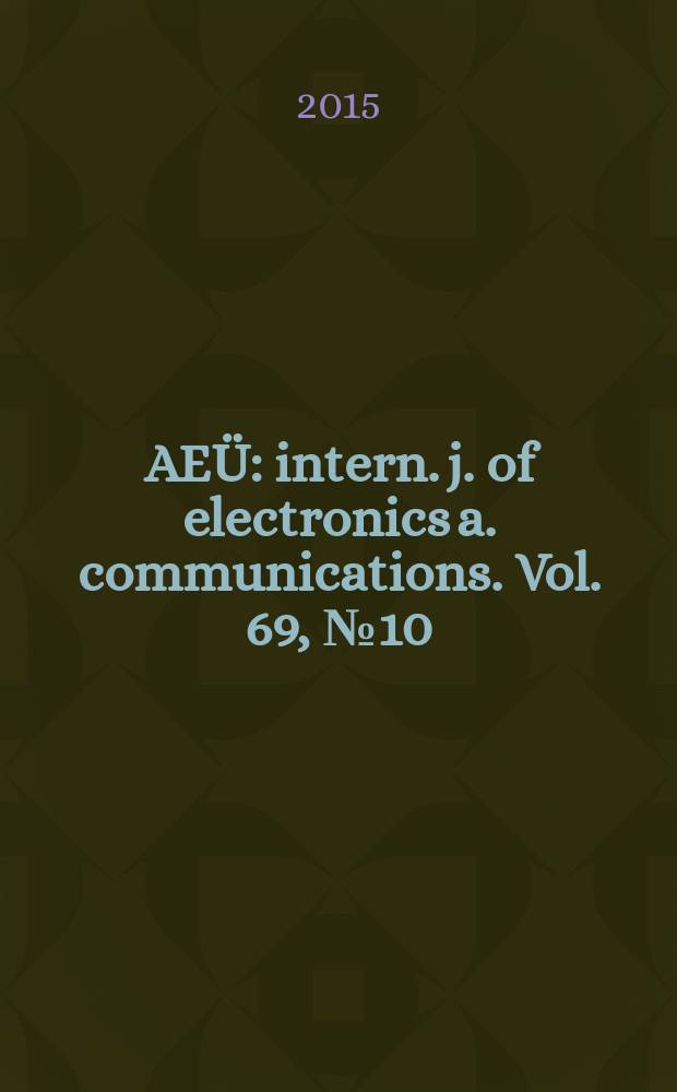 AEÜ : intern. j. of electronics a. communications. Vol. 69, № 10