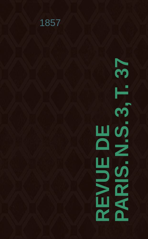 Revue de Paris. [N.S. 3], T. 37