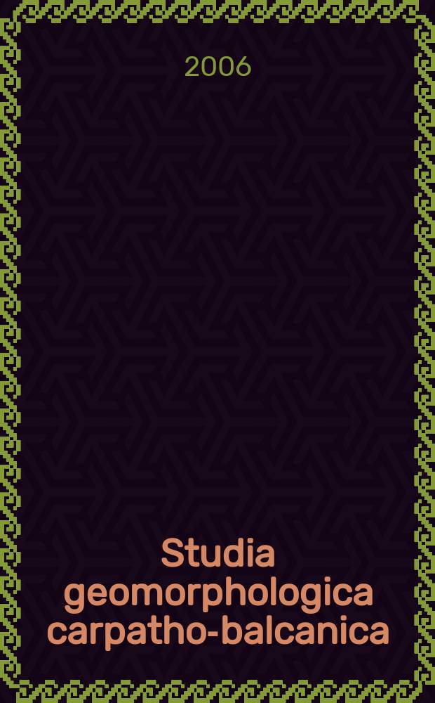 Studia geomorphologica carpatho-balcanica : Organ Geomorfologicznej komisji karpacko-bałkańskiej. Vol. 40